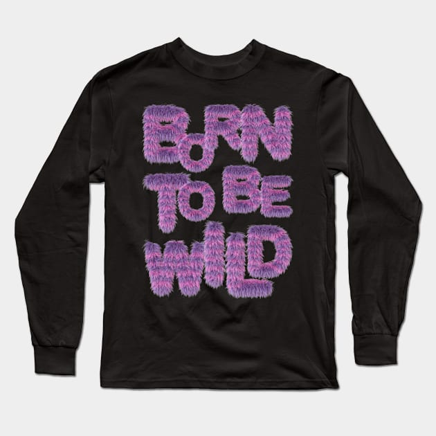 Born to be Wild Long Sleeve T-Shirt by Dream Station